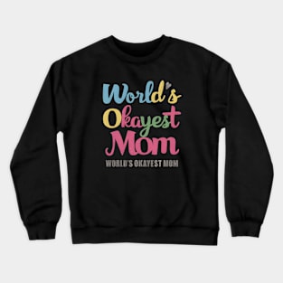 World's Okayest Mom Crewneck Sweatshirt